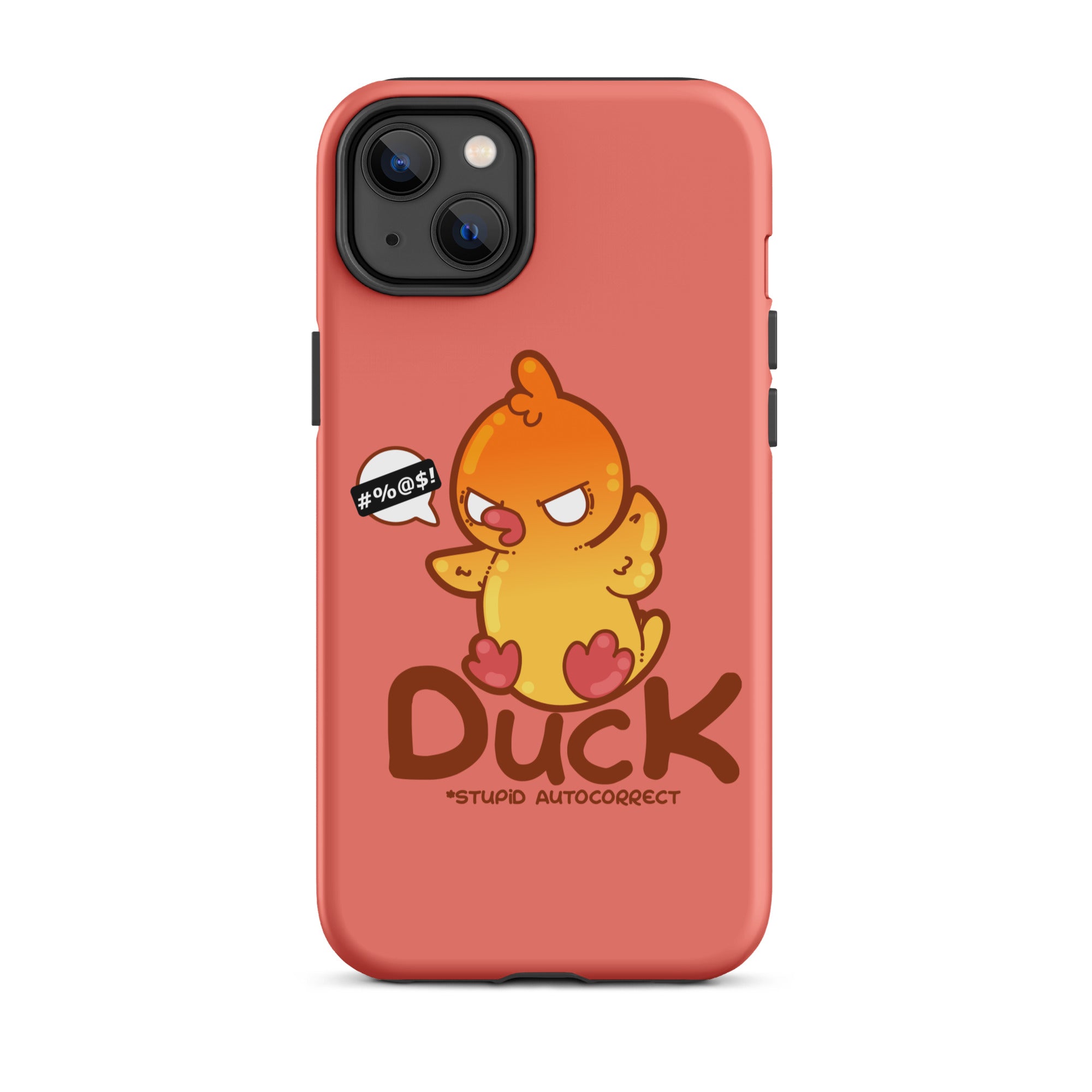 DUCK STUPID AUTOCORRECT - Tough Case for iPhone® - ChubbleGumLLC