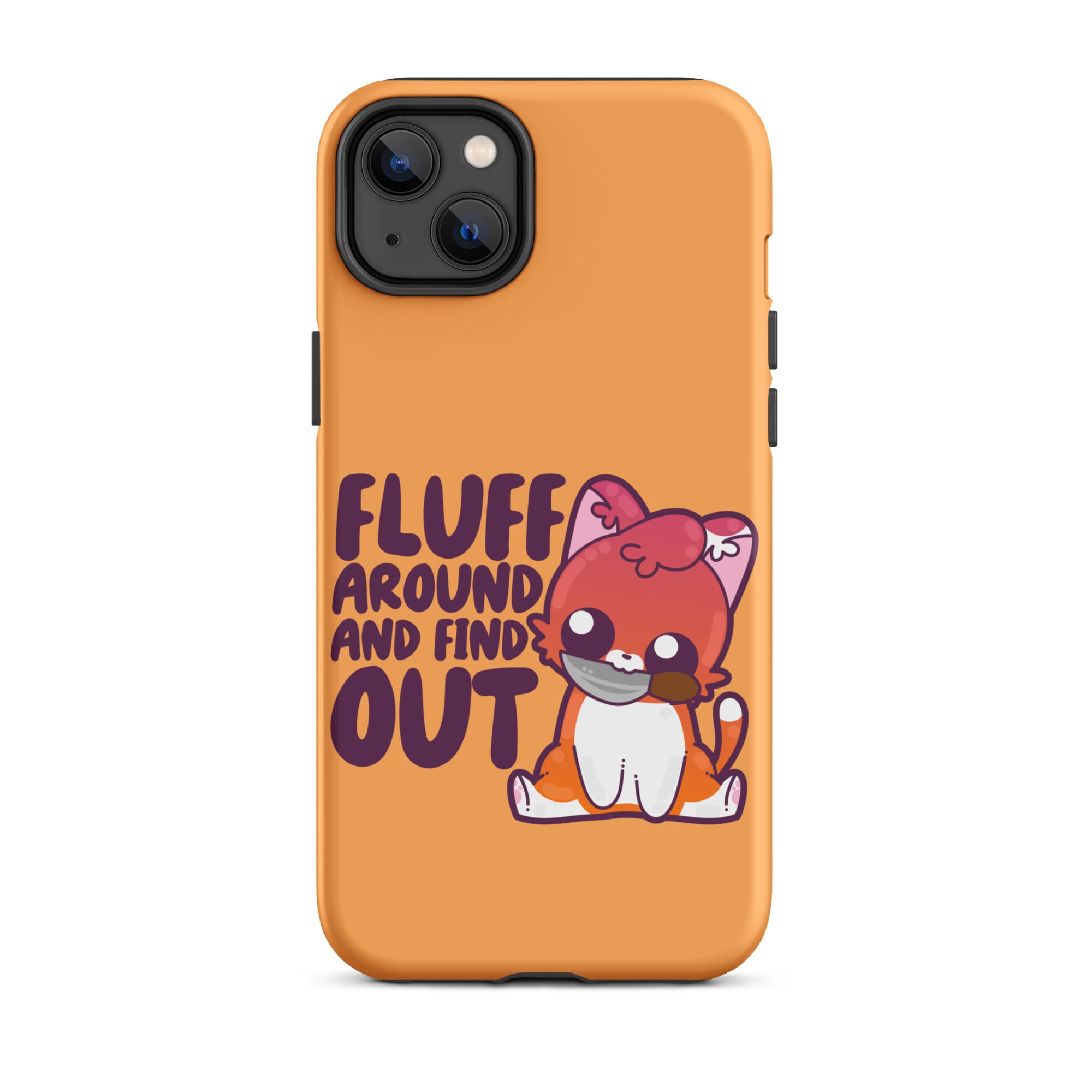 FLUFF AROUND AND FIND OUT -  Tough Case for iPhone® - ChubbleGumLLC