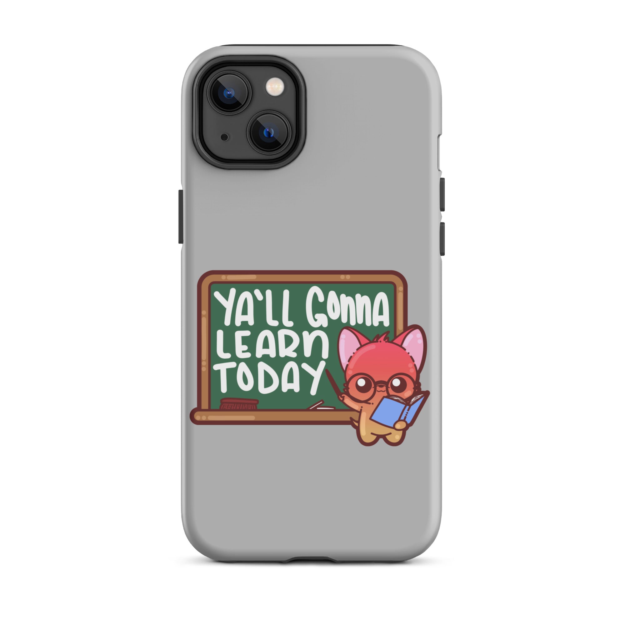 YA'LL GONNA LEARN TODAY - Tough Case for iPhone® - ChubbleGumLLC