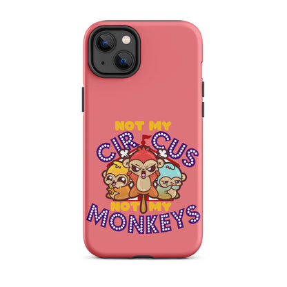 NOT MY CIRCUS NOT MY MONKEYS - Tough Case for iPhone® - ChubbleGumLLC