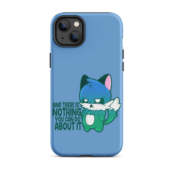 AND THERES NOTHING YOU CAN DO ABOUT IT - Tough Case for iPhone® - ChubbleGumLLC