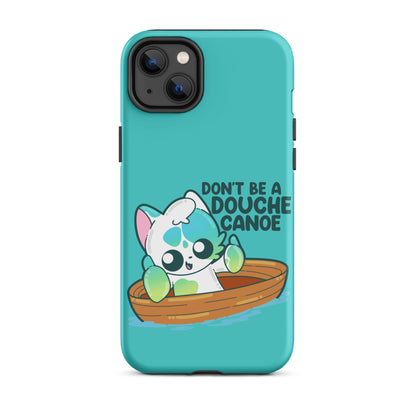 DONT BE A DOUCHE CANOE - Tough Case for iPhone® - ChubbleGumLLC