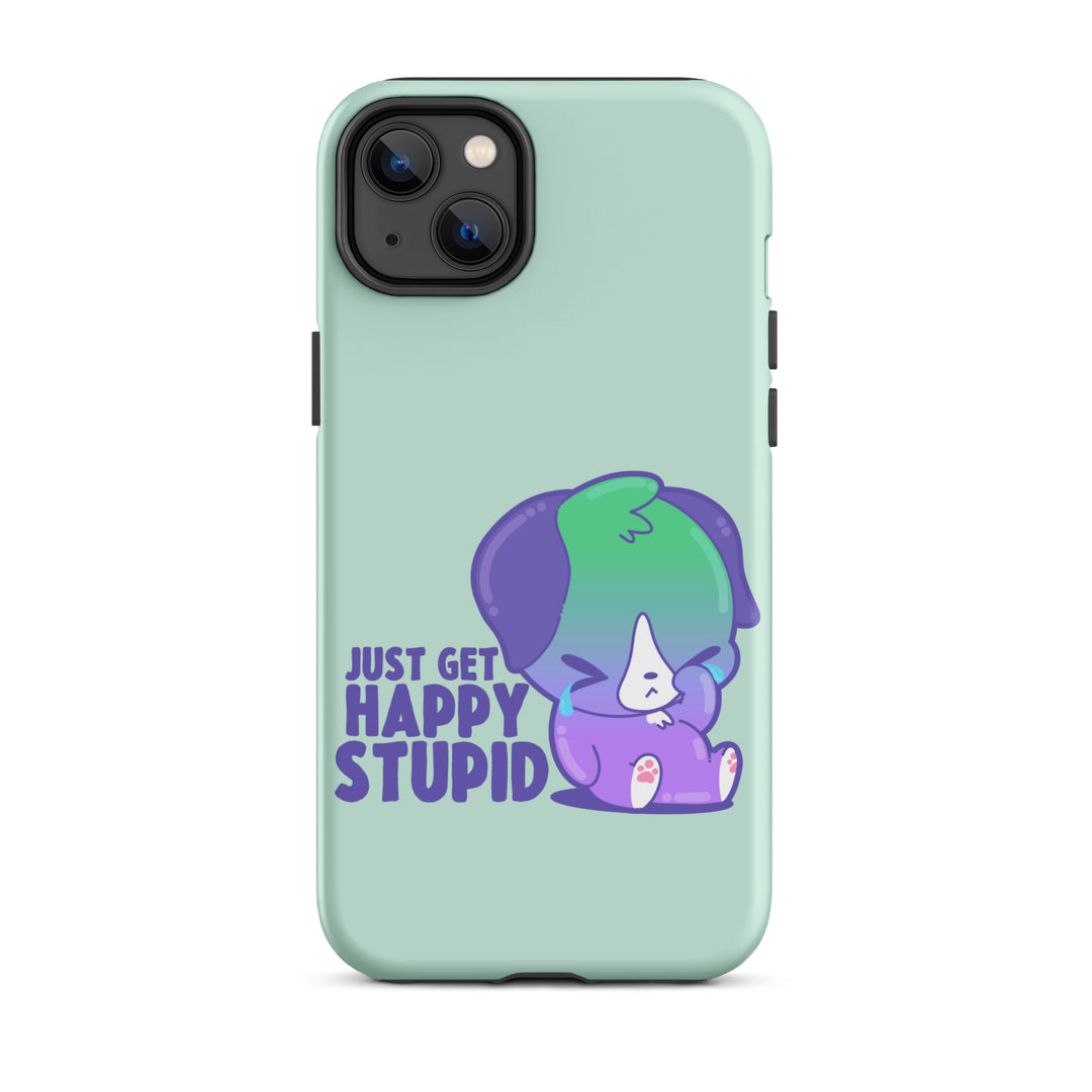 JUST GET HAPPY STUPID - Tough Case for iPhone® - ChubbleGumLLC