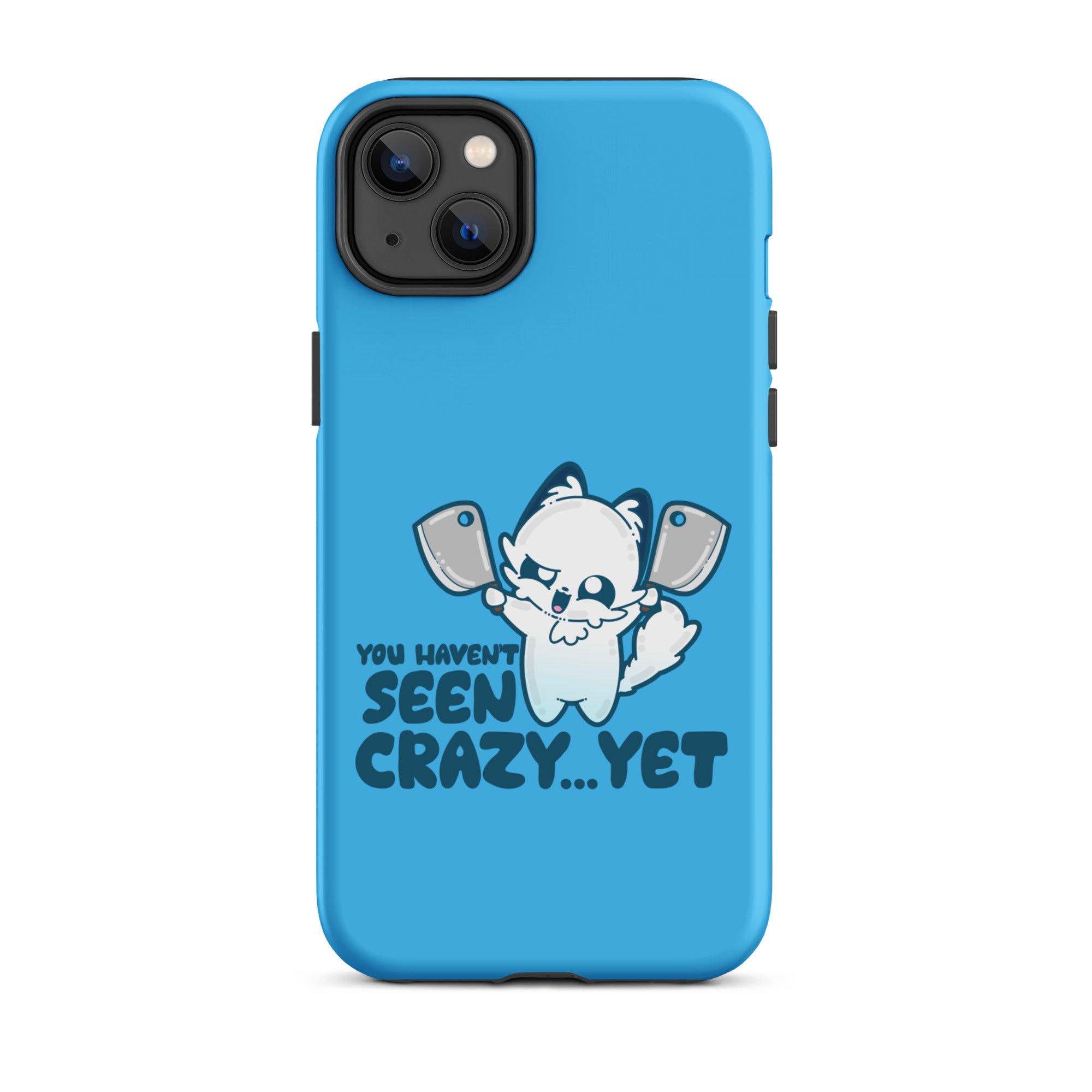 YOU HAVENT SEEN CRAZY… YET - Tough Case for iPhone® - ChubbleGumLLC