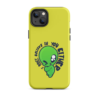 I DONT BELIEVE IN YOU EITHER - Tough Case for iPhone® - ChubbleGumLLC