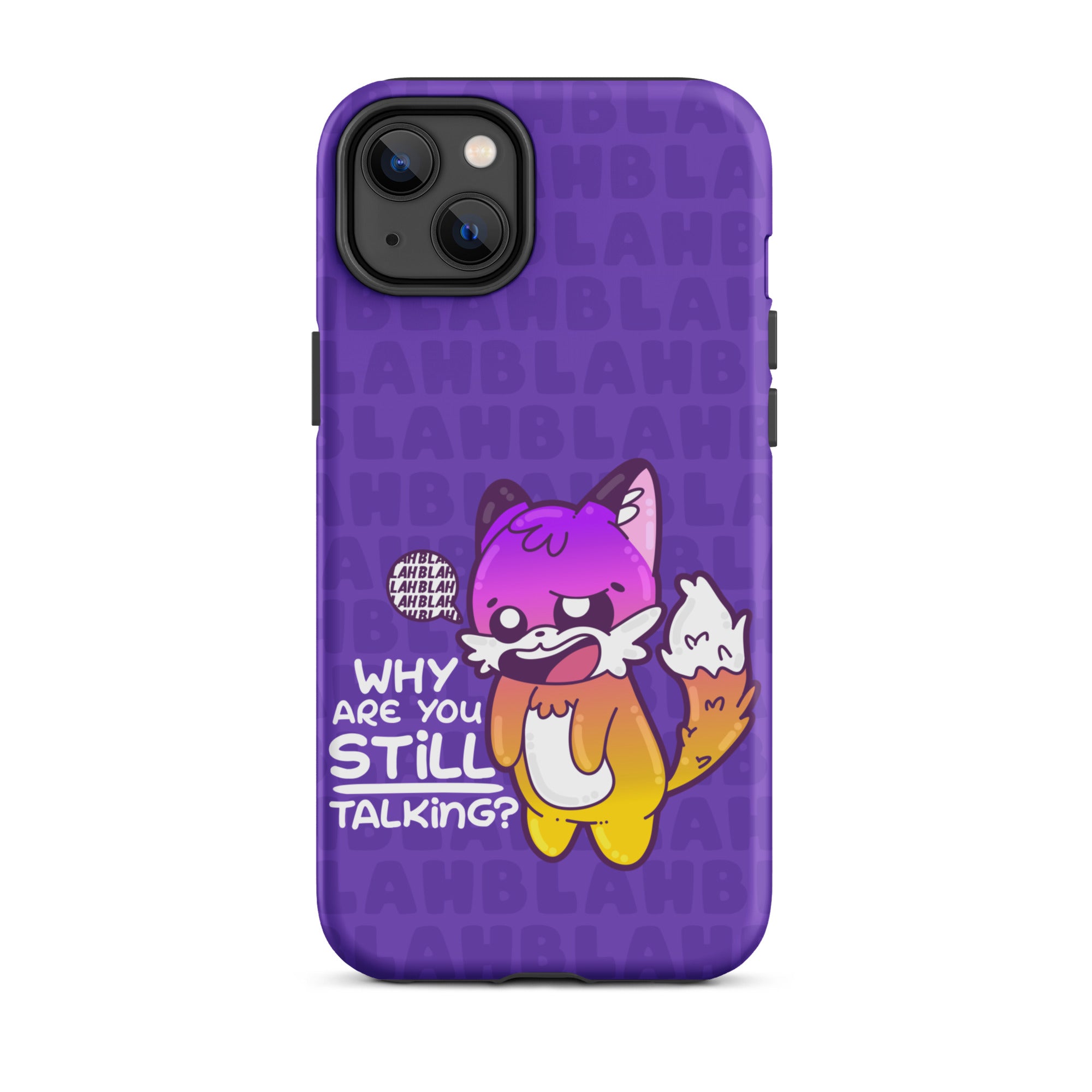 WHY ARE YOU STILL TALKING W/BACKGROUND - Tough Case for iPhone®