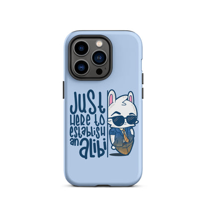 JUST HERE TO ESTABLISH AN ALIBI - Tough Case for iPhone® - ChubbleGumLLC