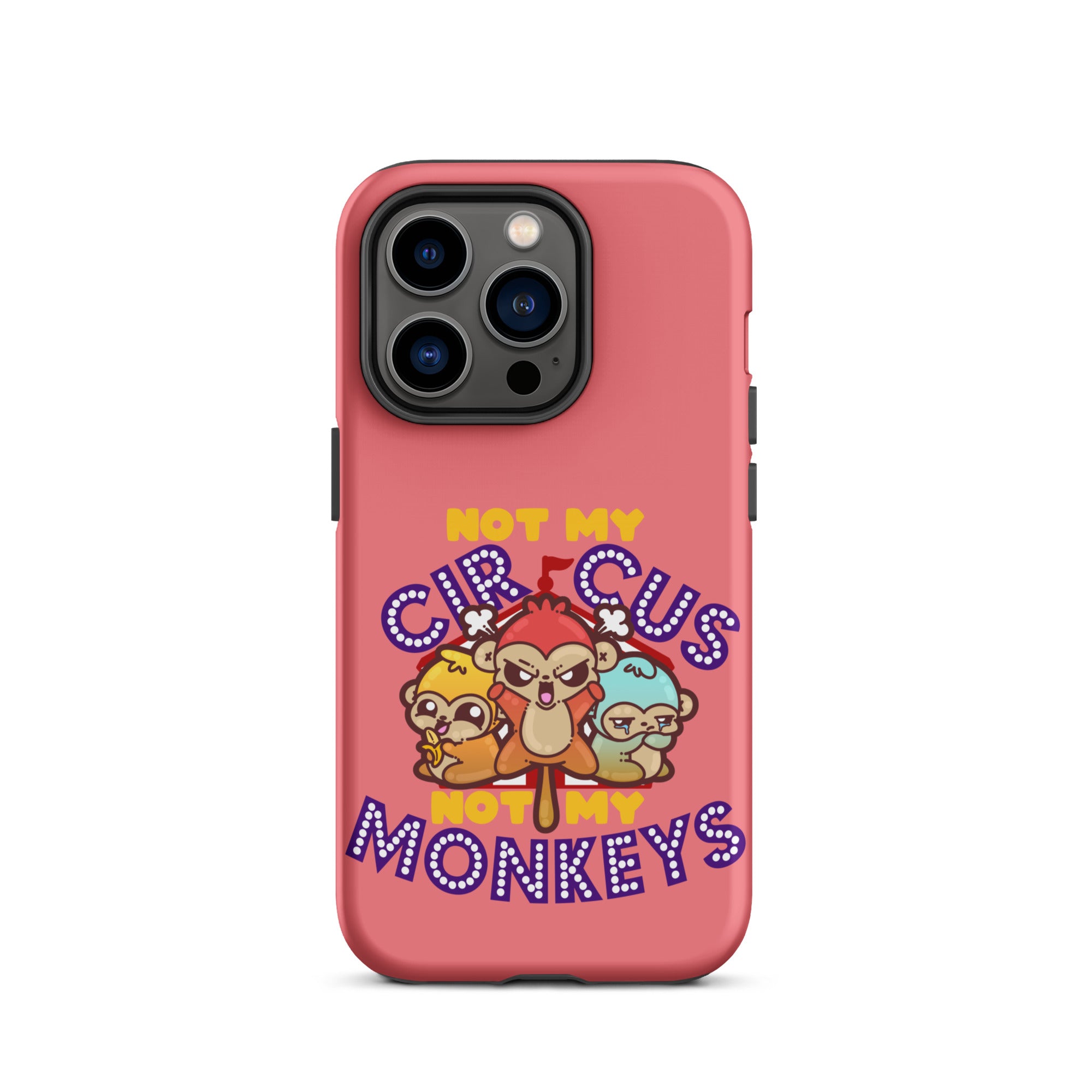 NOT MY CIRCUS NOT MY MONKEYS - Tough Case for iPhone® - ChubbleGumLLC