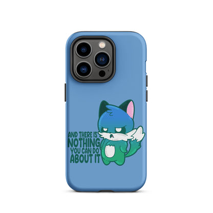 AND THERES NOTHING YOU CAN DO ABOUT IT - Tough Case for iPhone® - ChubbleGumLLC