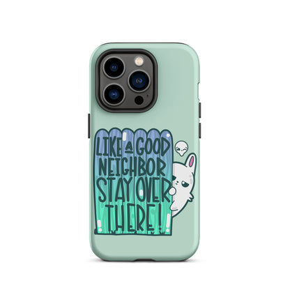 LIKE A GOOD NEIGHBOR - Tough Phone Case for iPhone® - ChubbleGumLLC