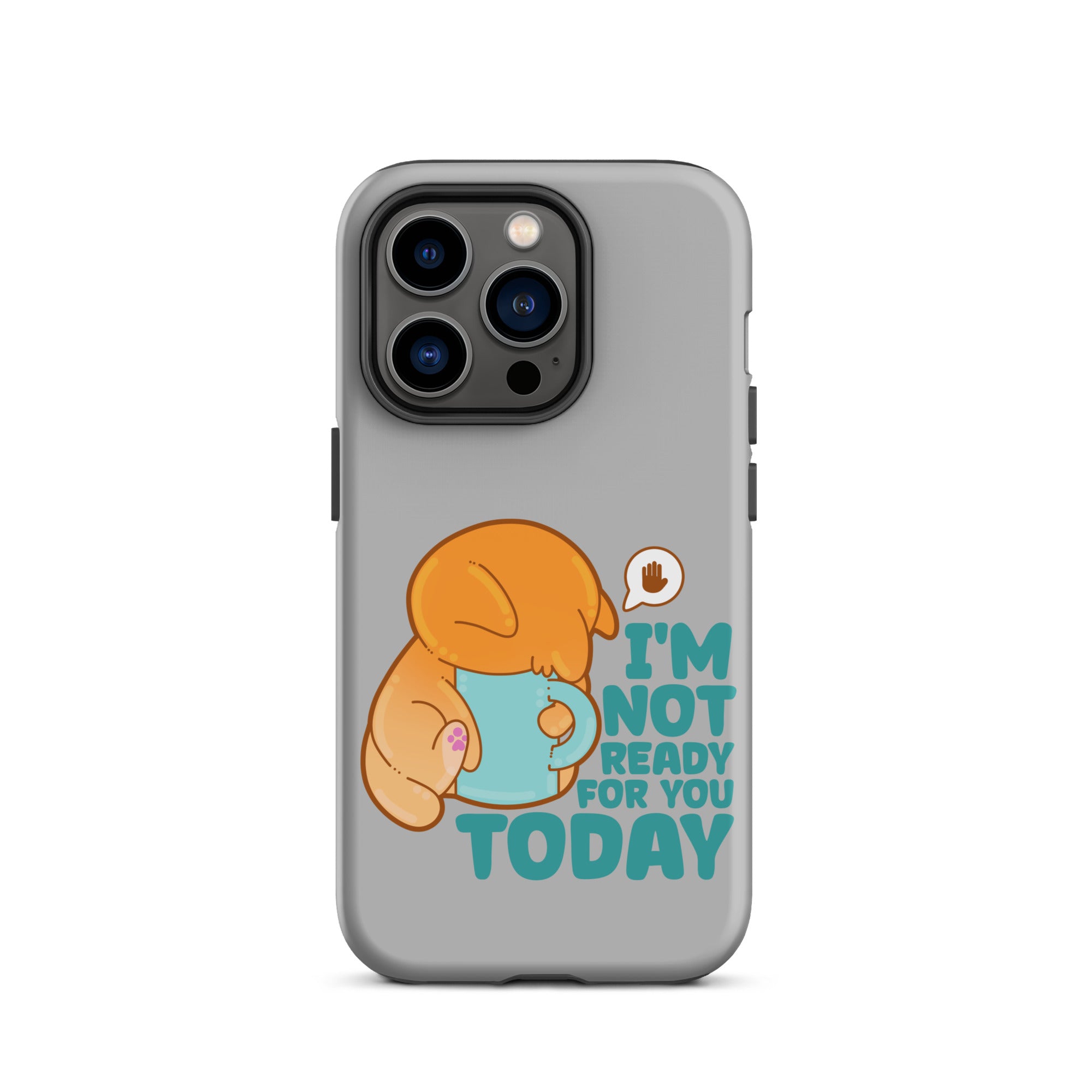 IM NOT READY FOR YOU TODAY - Tough Case for iPhone® - ChubbleGumLLC