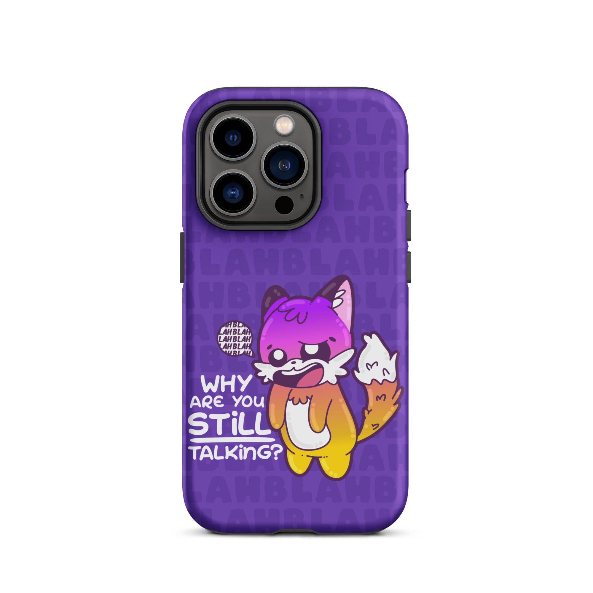 WHY ARE YOU STILL TALKING W/BACKGROUND - Tough Case for iPhone®