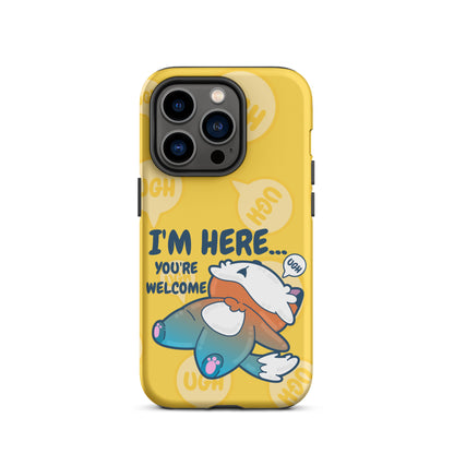 IM HERE YOURE WELCOME W/BACKGROUND - Tough Case for iPhone®