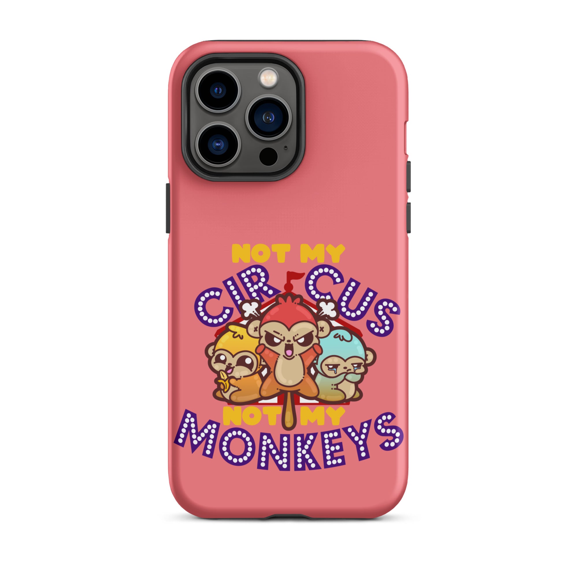 NOT MY CIRCUS NOT MY MONKEYS - Tough Case for iPhone® - ChubbleGumLLC