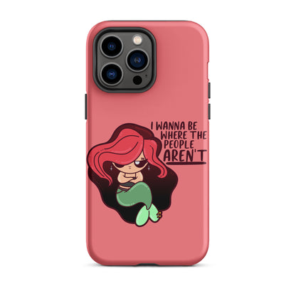 I WANNA BE WHERE THE PEOPLE ARENT - Tough Case for iPhone® - ChubbleGumLLC