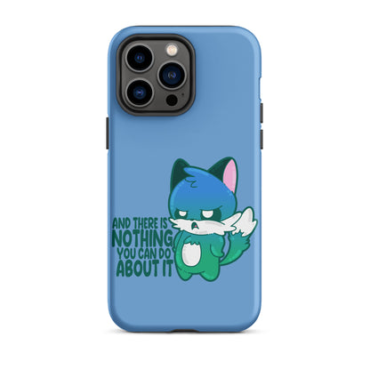 AND THERES NOTHING YOU CAN DO ABOUT IT - Tough Case for iPhone® - ChubbleGumLLC