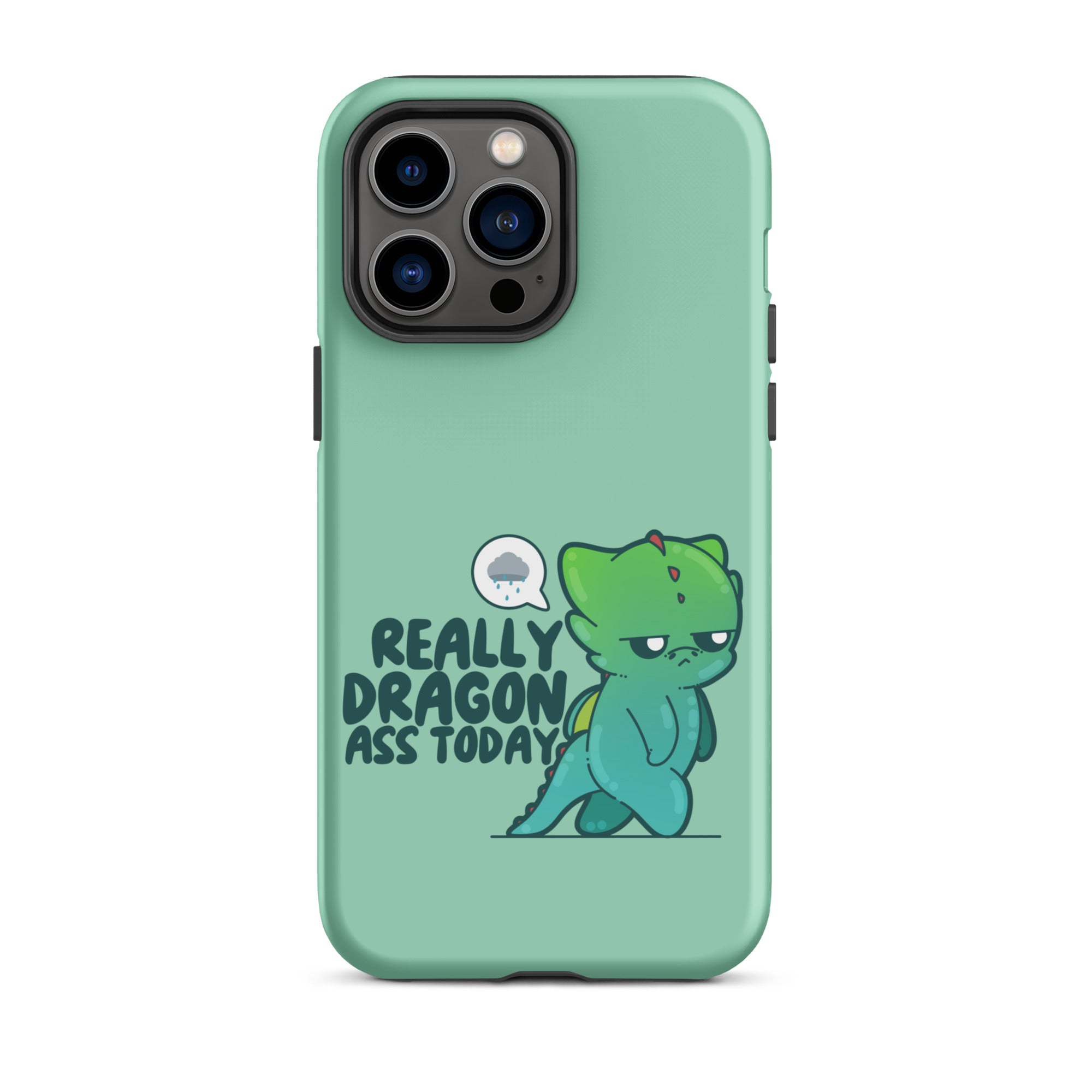 REALLY DRAGON ASS TODAY - Tough Case for iPhone® - ChubbleGumLLC