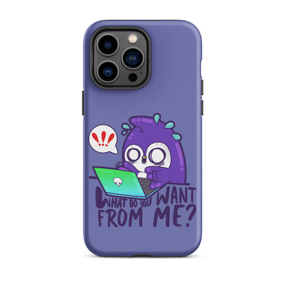 WHAT DO YOU WANT FROM ME - Tough Case for iPhone® - ChubbleGumLLC