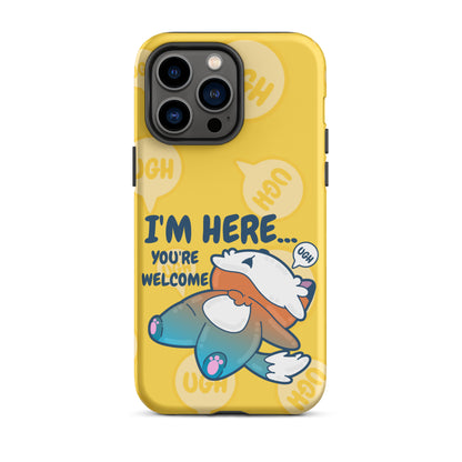 IM HERE YOURE WELCOME W/BACKGROUND - Tough Case for iPhone®