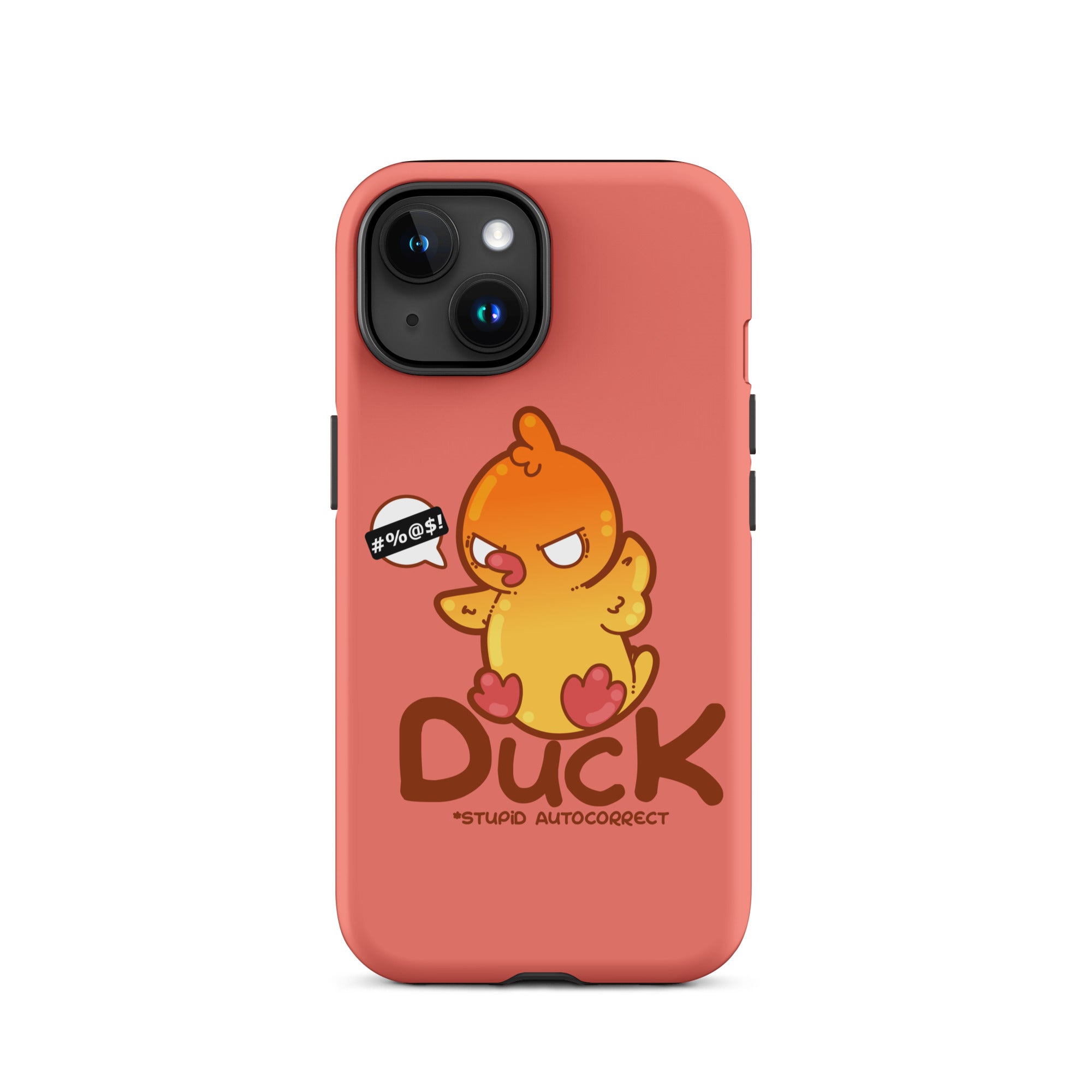 DUCK STUPID AUTOCORRECT - Tough Case for iPhone® - ChubbleGumLLC