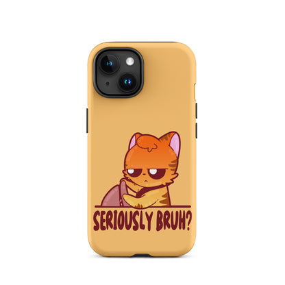 SERIOUSLY BRUH - Tough Case for iPhone® - ChubbleGumLLC