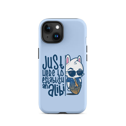 JUST HERE TO ESTABLISH AN ALIBI - Tough Case for iPhone® - ChubbleGumLLC