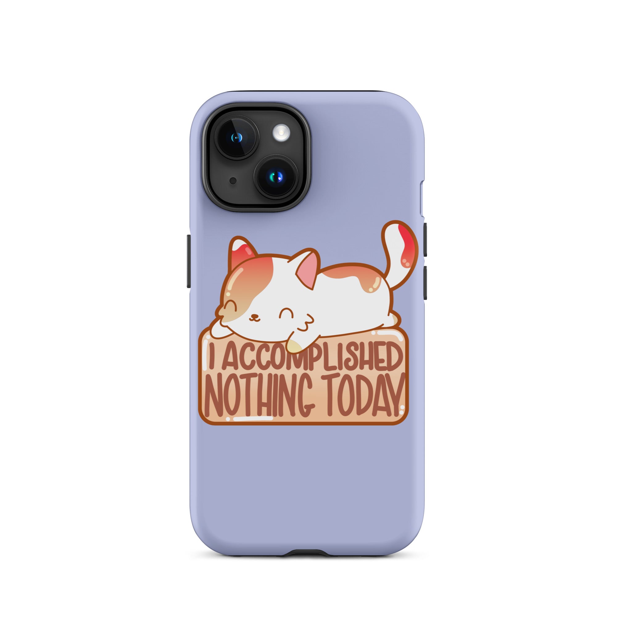 I ACCOMPLISHED NOTHING TODAY - Tough Case for iPhone® - ChubbleGumLLC