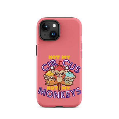 NOT MY CIRCUS NOT MY MONKEYS - Tough Case for iPhone® - ChubbleGumLLC