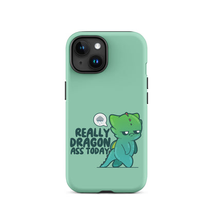 REALLY DRAGON ASS TODAY - Tough Case for iPhone® - ChubbleGumLLC