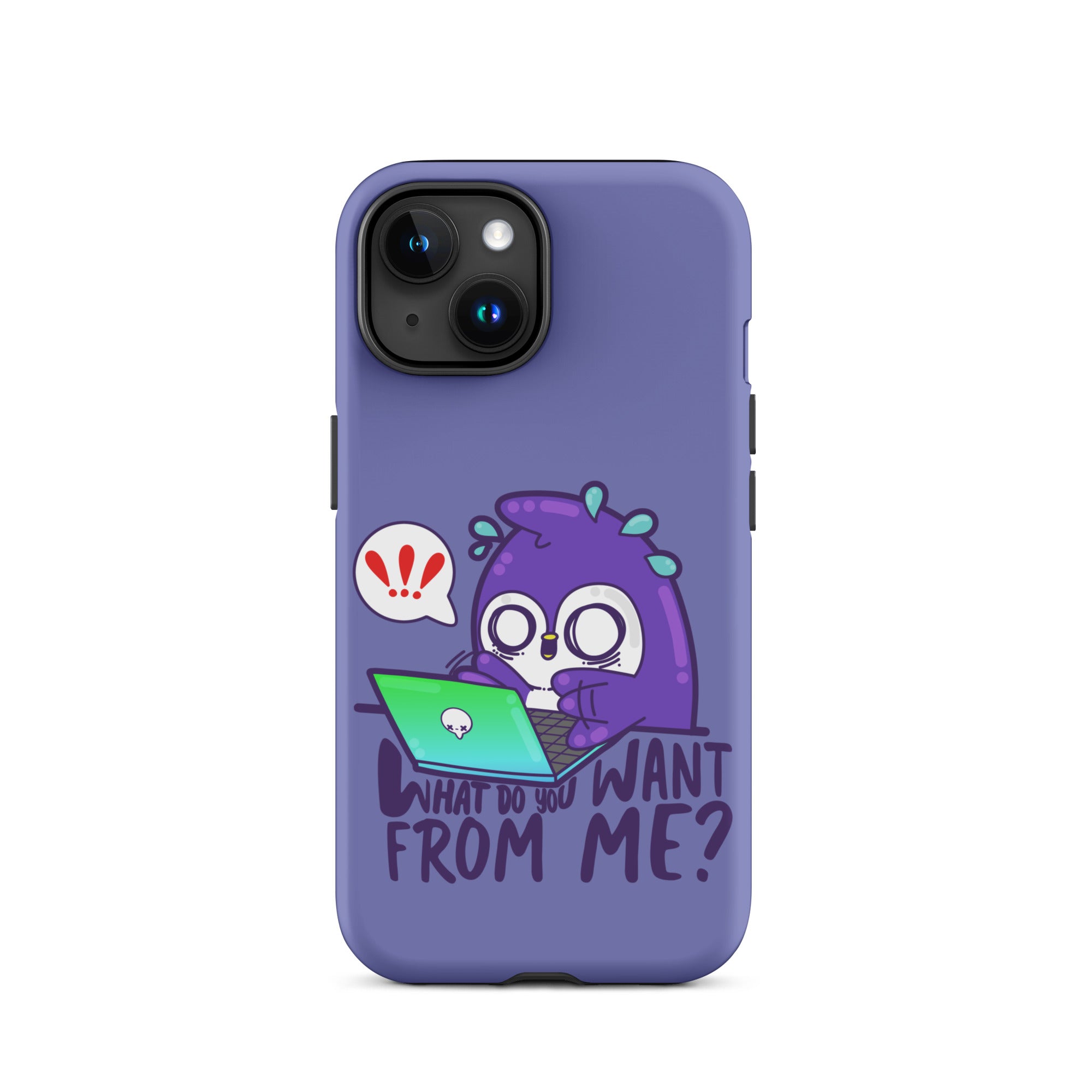 WHAT DO YOU WANT FROM ME - Tough Case for iPhone® - ChubbleGumLLC