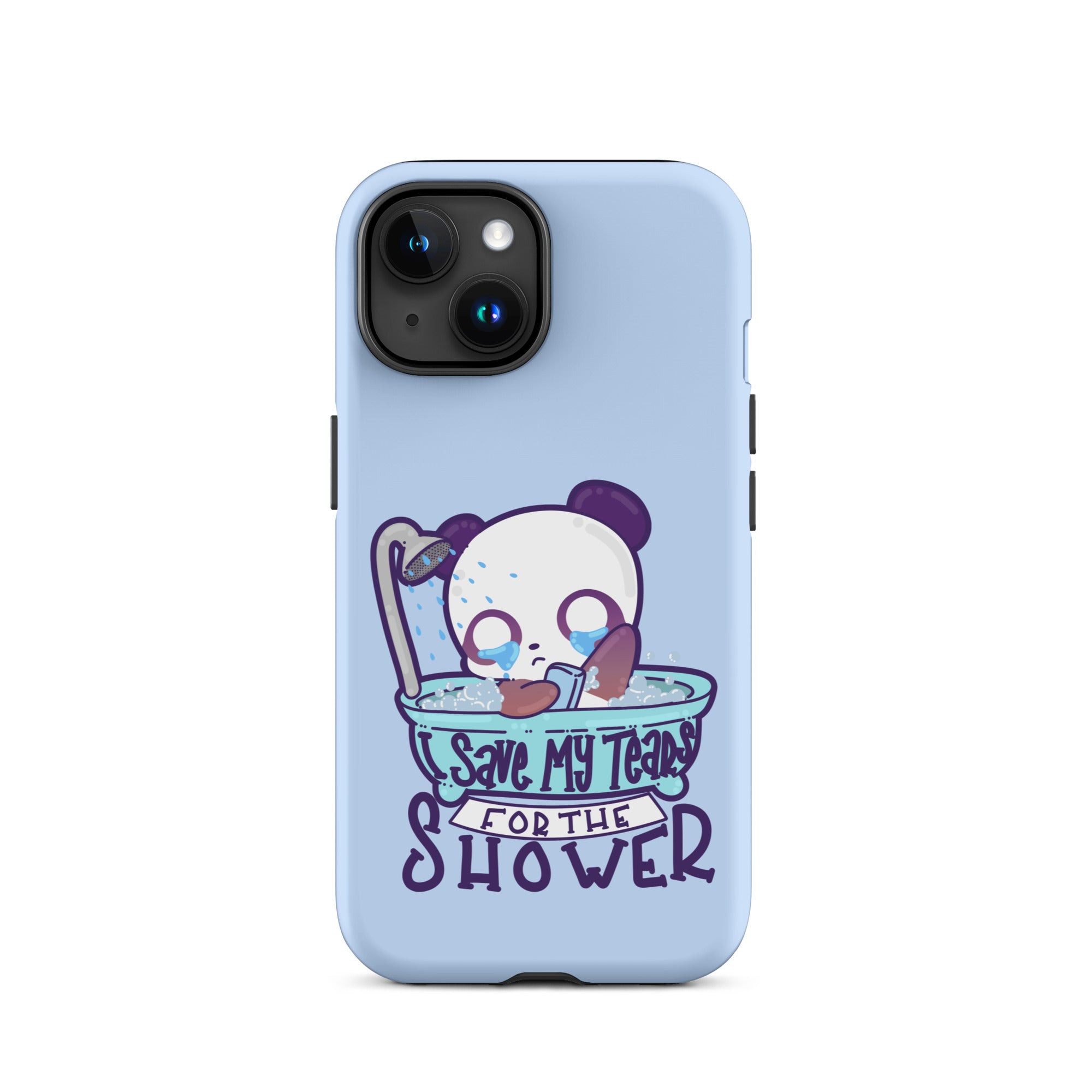 I SAVE MY TEARS FOR THE SHOWER - Tough Case for iPhone® - ChubbleGumLLC