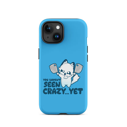 YOU HAVENT SEEN CRAZY… YET - Tough Case for iPhone® - ChubbleGumLLC