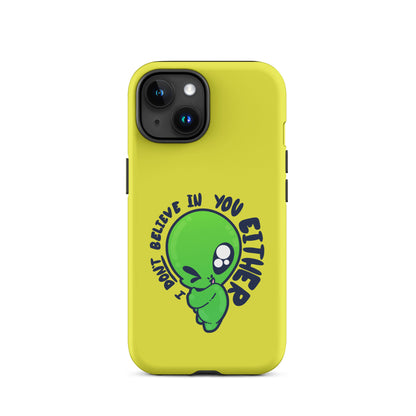 I DONT BELIEVE IN YOU EITHER - Tough Case for iPhone® - ChubbleGumLLC
