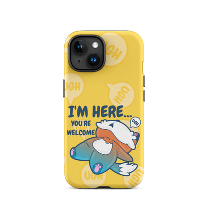 IM HERE YOURE WELCOME W/BACKGROUND - Tough Case for iPhone®