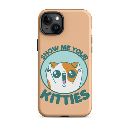 SHOW ME YOUR KITTIES - Tough Case for iPhone® - ChubbleGumLLC