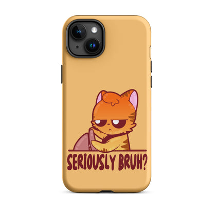 SERIOUSLY BRUH - Tough Case for iPhone® - ChubbleGumLLC