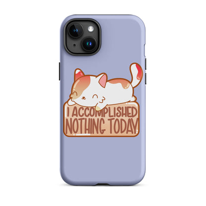 I ACCOMPLISHED NOTHING TODAY - Tough Case for iPhone® - ChubbleGumLLC