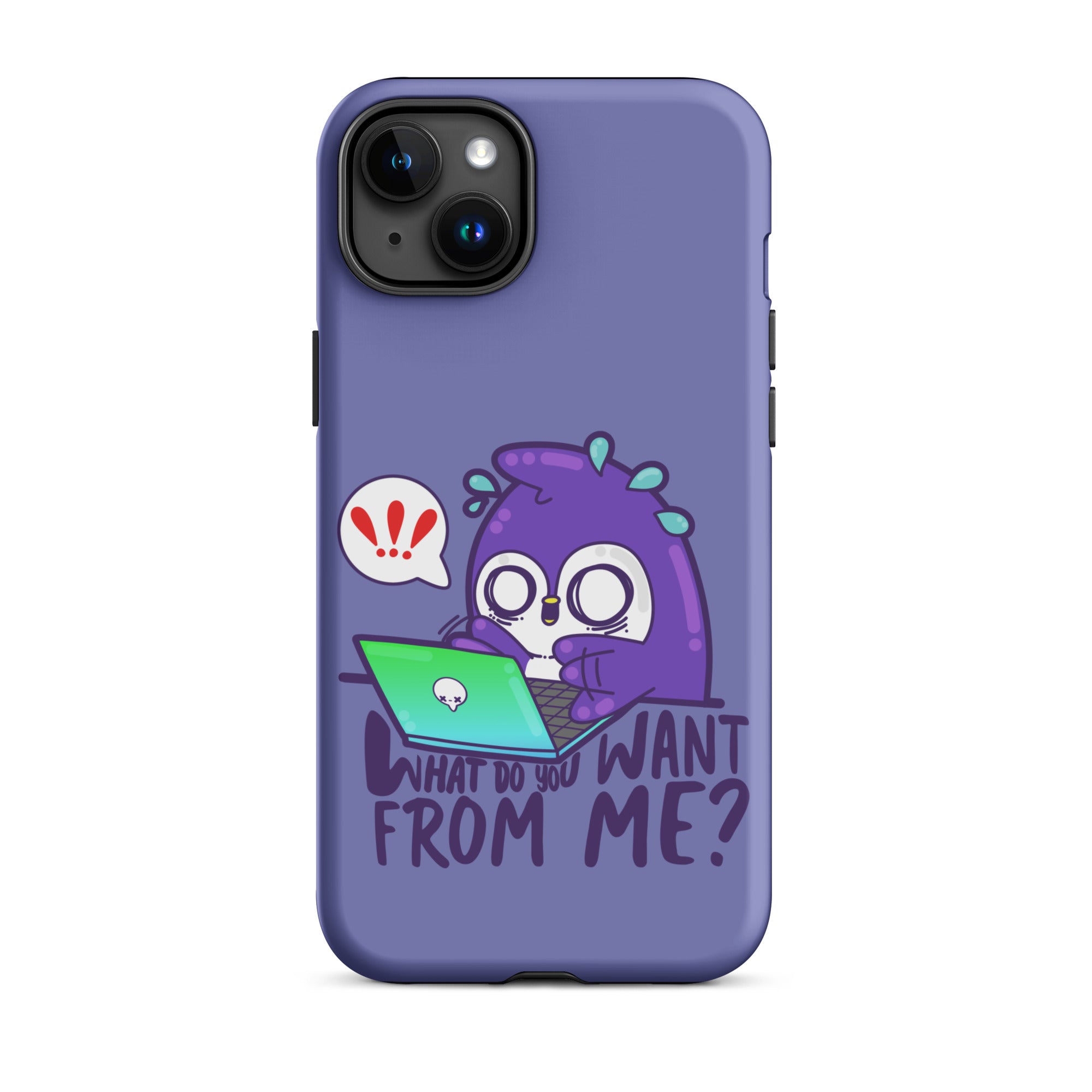 WHAT DO YOU WANT FROM ME - Tough Case for iPhone® - ChubbleGumLLC