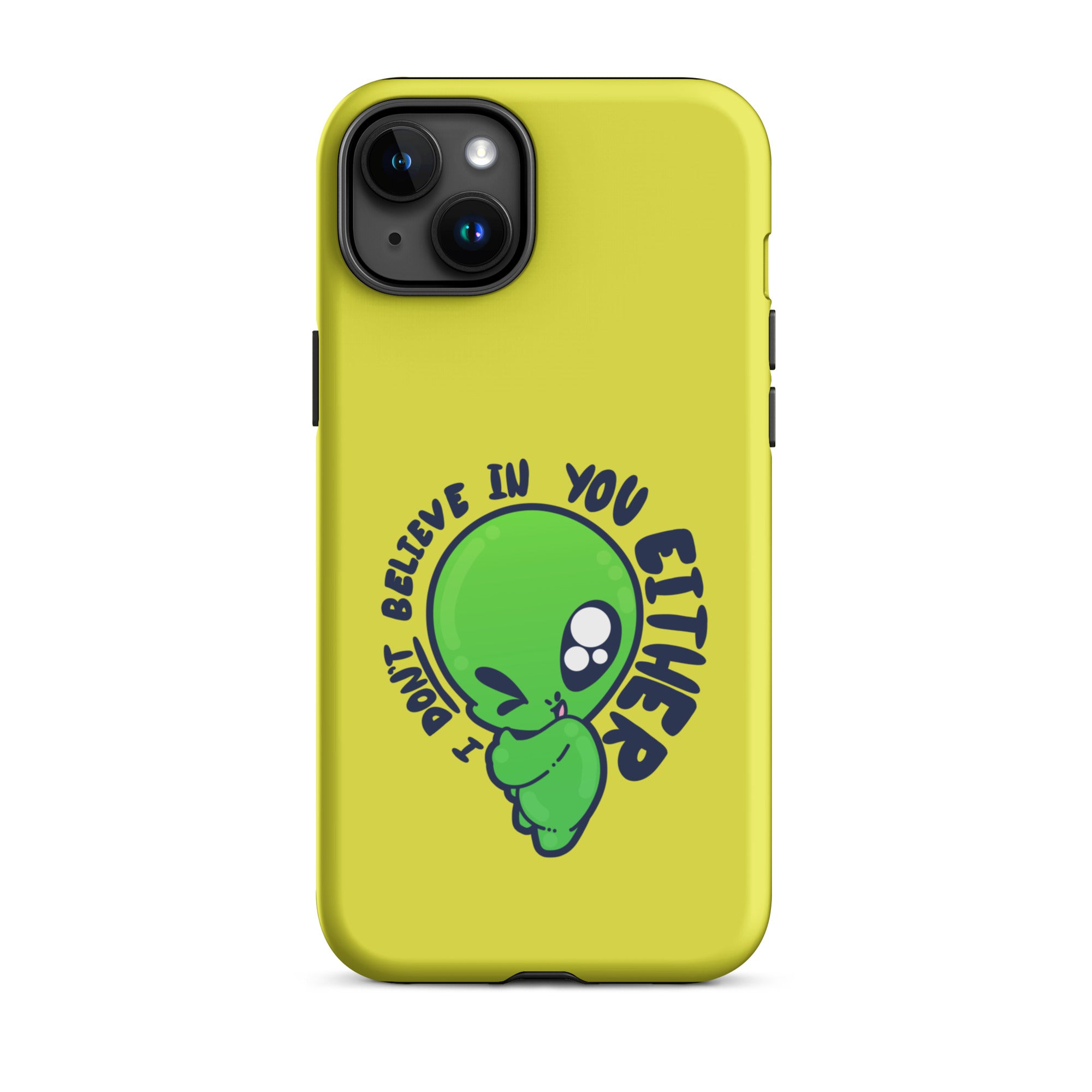 I DONT BELIEVE IN YOU EITHER - Tough Case for iPhone® - ChubbleGumLLC