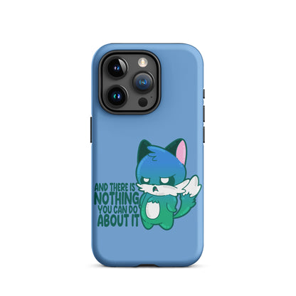 AND THERES NOTHING YOU CAN DO ABOUT IT - Tough Case for iPhone® - ChubbleGumLLC