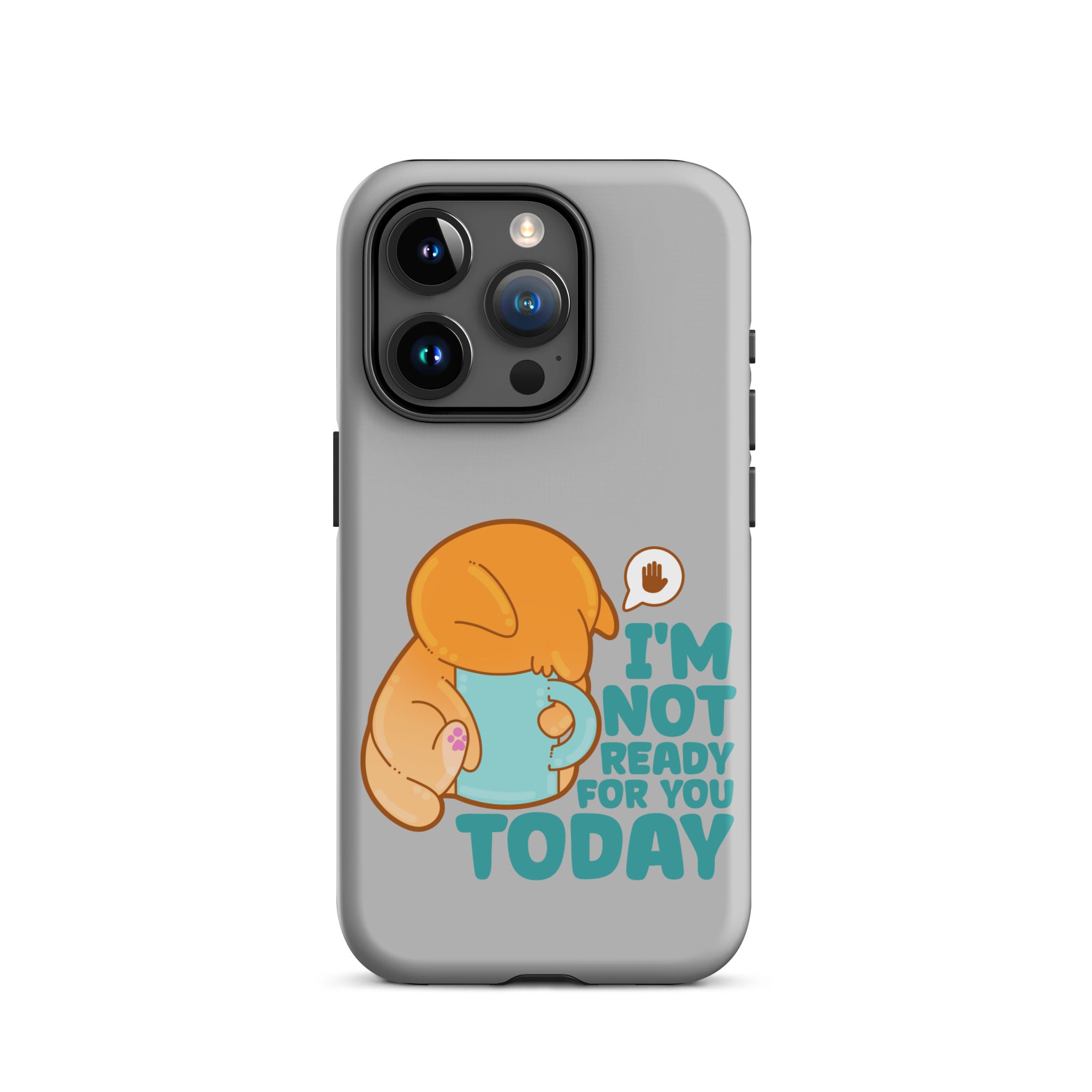 IM NOT READY FOR YOU TODAY - Tough Case for iPhone® - ChubbleGumLLC