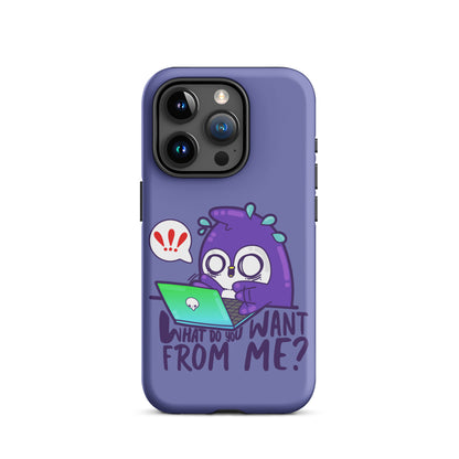 WHAT DO YOU WANT FROM ME - Tough Case for iPhone® - ChubbleGumLLC