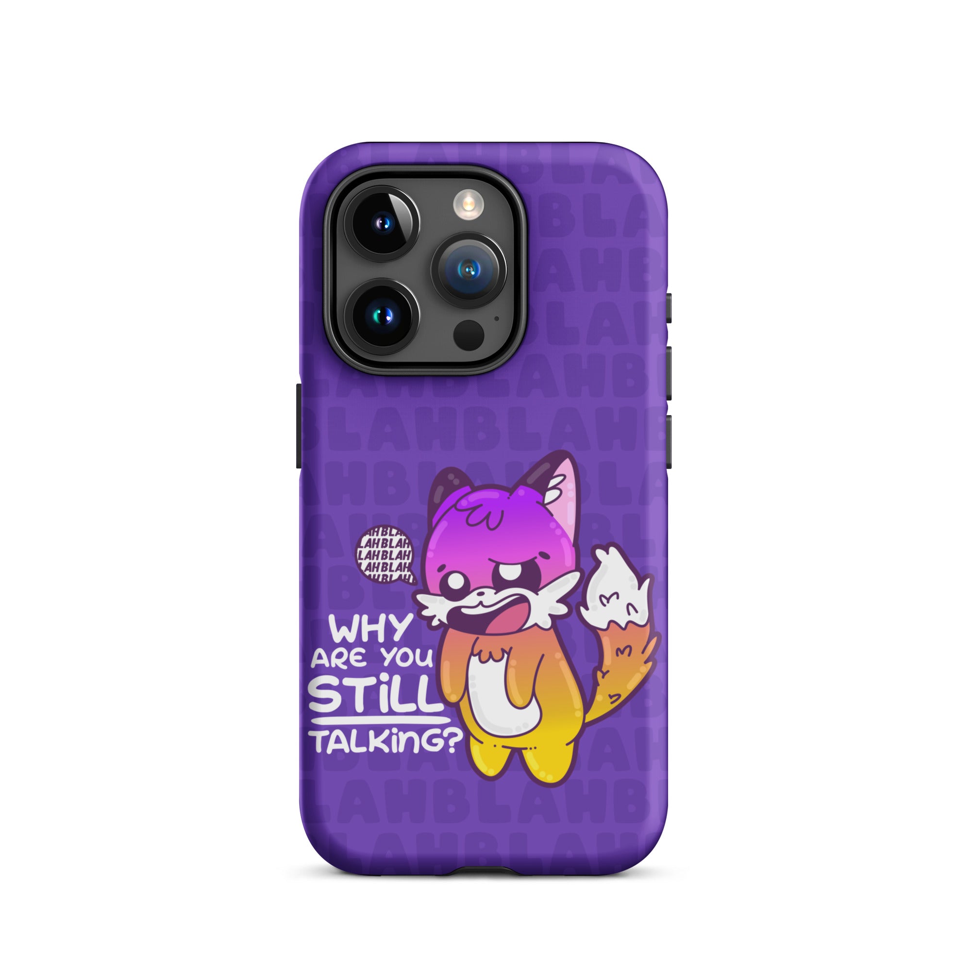 WHY ARE YOU STILL TALKING W/BACKGROUND - Tough Case for iPhone®