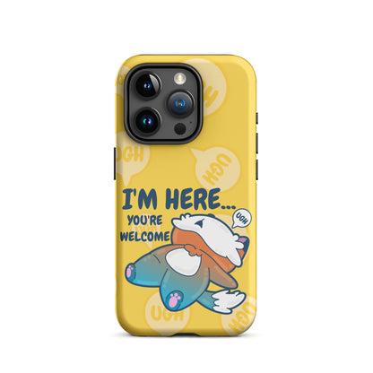 IM HERE YOURE WELCOME W/BACKGROUND - Tough Case for iPhone®