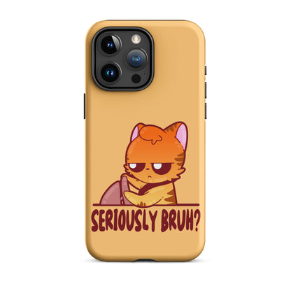 SERIOUSLY BRUH - Tough Case for iPhone® - ChubbleGumLLC