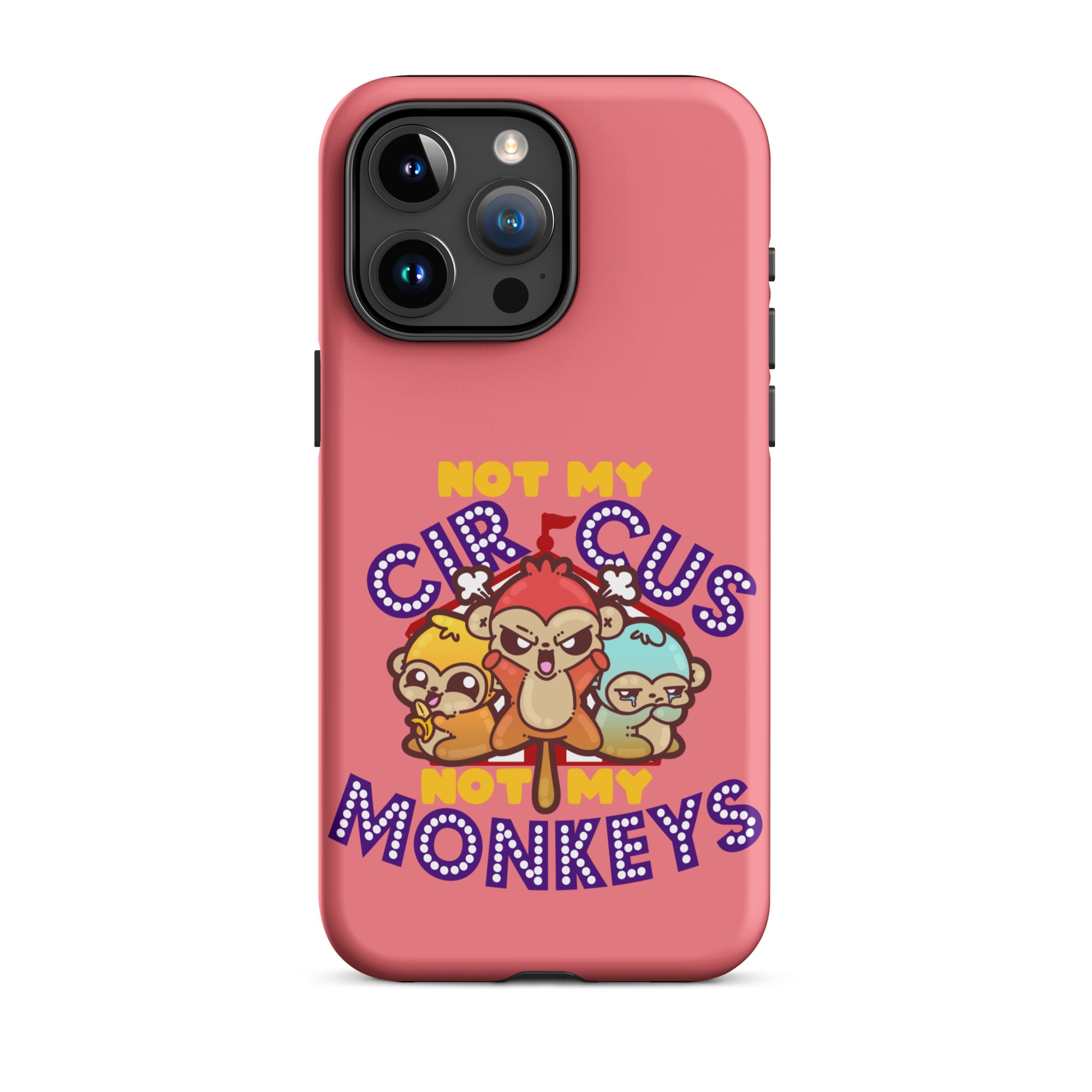 NOT MY CIRCUS NOT MY MONKEYS - Tough Case for iPhone® - ChubbleGumLLC