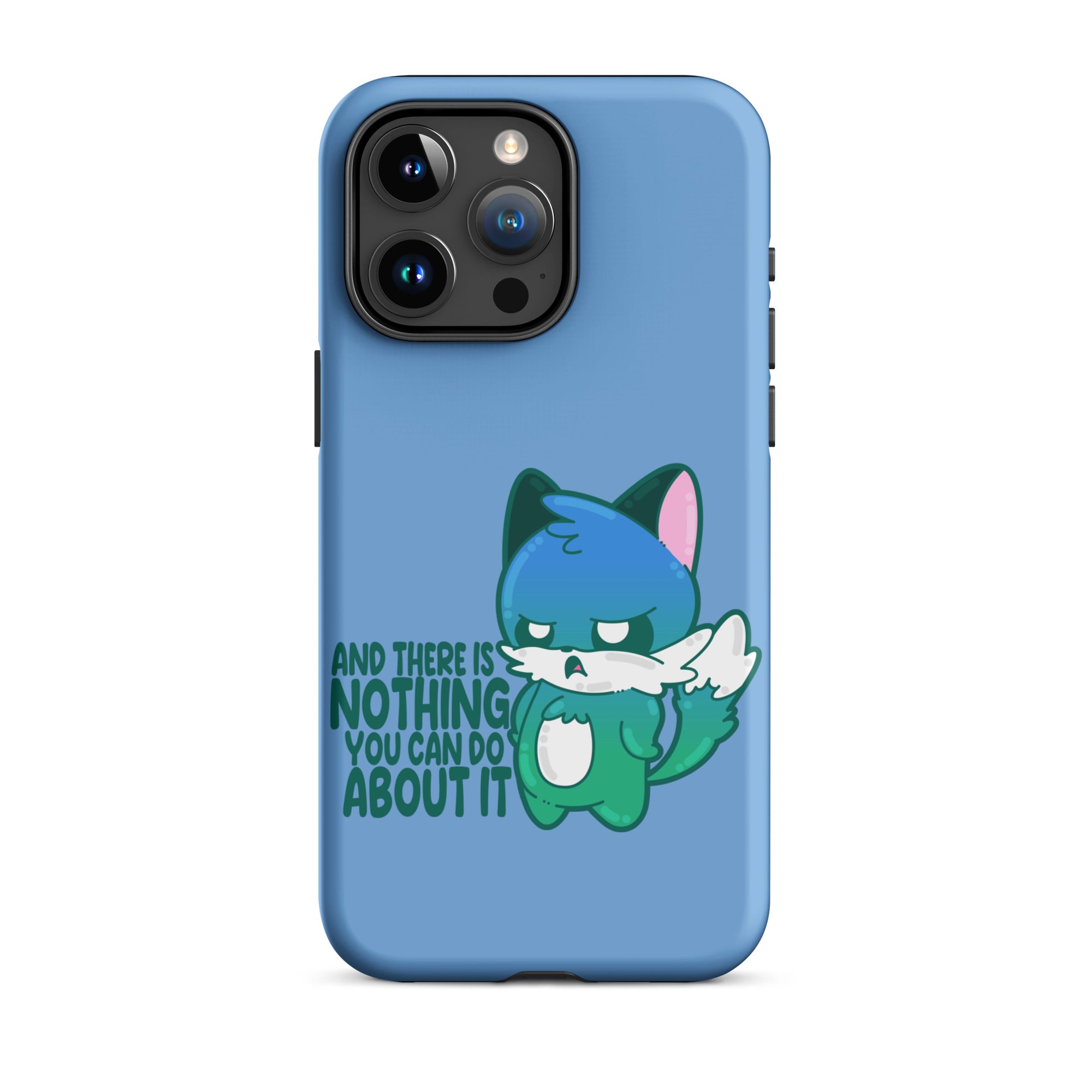 AND THERES NOTHING YOU CAN DO ABOUT IT - Tough Case for iPhone® - ChubbleGumLLC