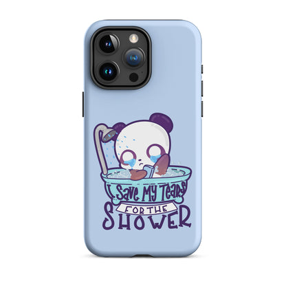 I SAVE MY TEARS FOR THE SHOWER - Tough Case for iPhone® - ChubbleGumLLC