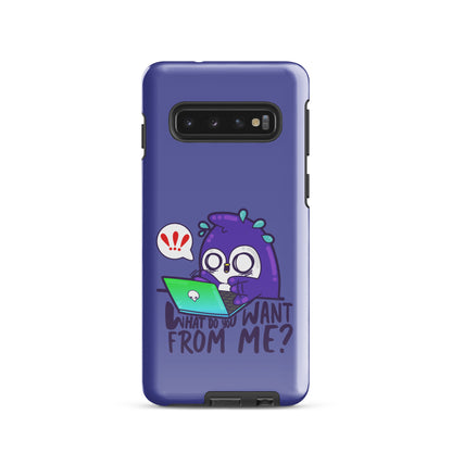 WHAT DO YOU WANT FROM ME - Tough case for Samsung® - ChubbleGumLLC