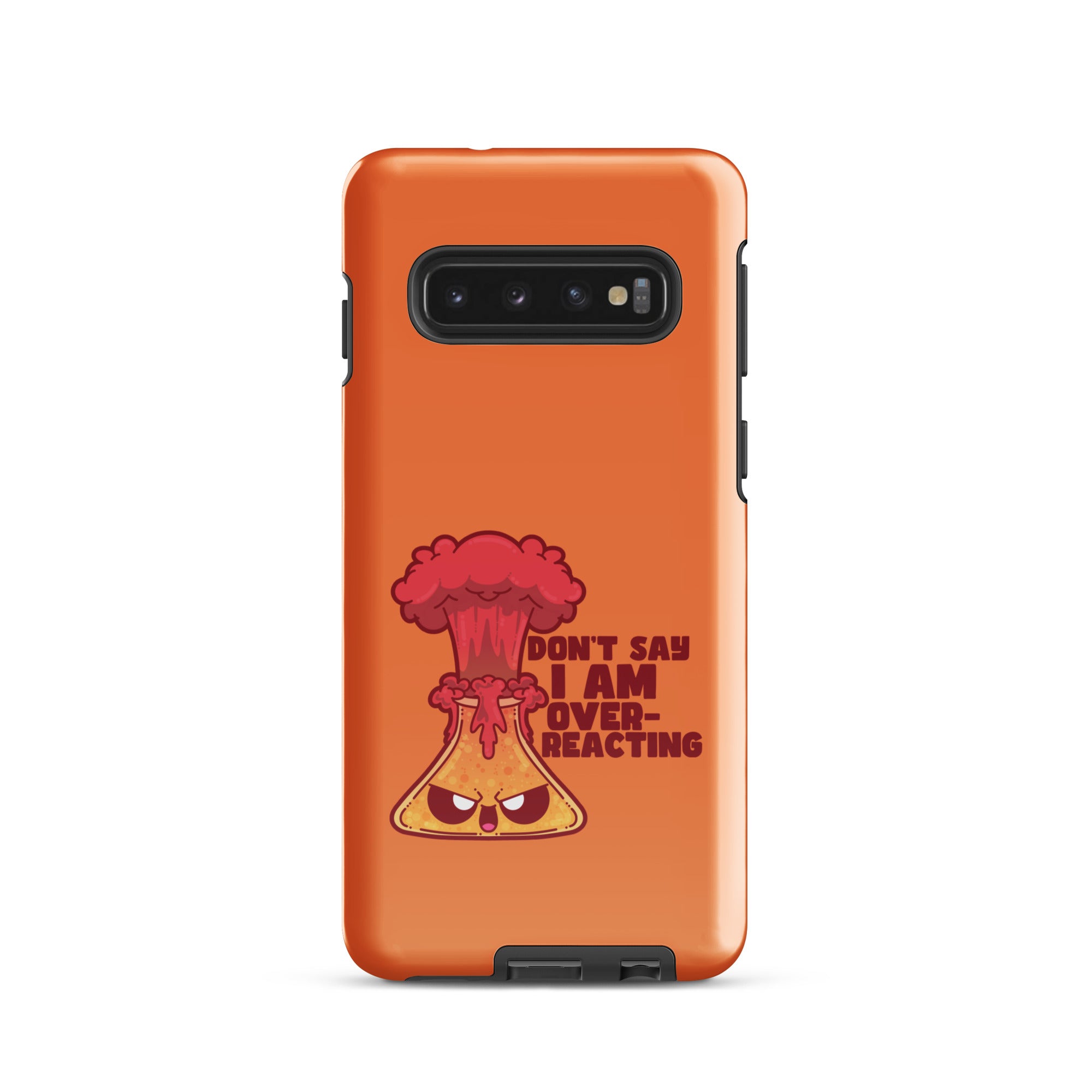 DONT SAY IM OVERREACTING - Tough case for Samsung® - ChubbleGumLLC